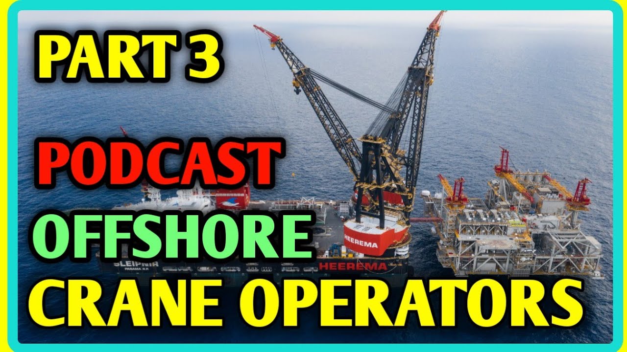PART 3 Podcast with Offshore Crane Operator | High Salary and High Risk | Courses, Career, salary |