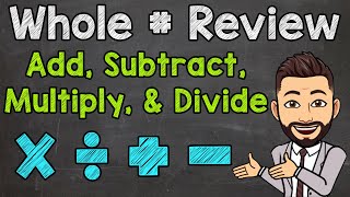 Whole Number Operations | Adding, Subtracting, Multiplying, and Dividing