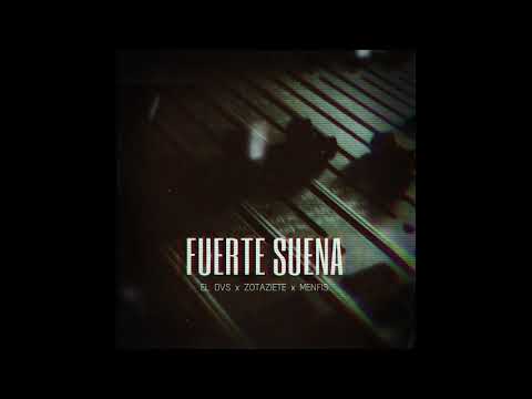 Fuerte Suena - El Dvs x Zotaziete x Menfis / DLAMI$MAPLATA