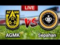 AGMK vs. Sepahan Live Match Score