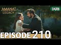 Amanat (Legacy) - Episode 210 | Urdu Dubbed