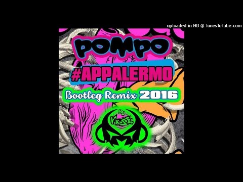 Pompo Appalermo Bootleg Remix 2016 - DJ Virus 84
