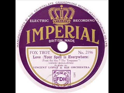 Vincent Lopez - Love Your Spell Is Everywhere (Irving Kaufman)
