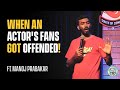 When an Actor's Fans got offended | Standup Comedy ft Manoj Prabakar