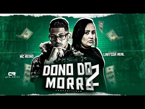 MC REINO E MC LARYSSA - DONO DO MORRO 2 - REMIX BREGA FUNK