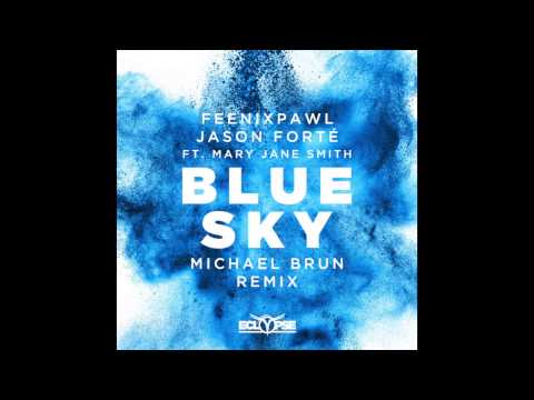 Feenixpawl & Jason Forte ft. Mary Jane Smith - Blue Sky (Michael Brun Remix)