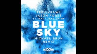 Feenixpawl &amp; Jason Forte ft. Mary Jane Smith - Blue Sky (Michael Brun Remix)