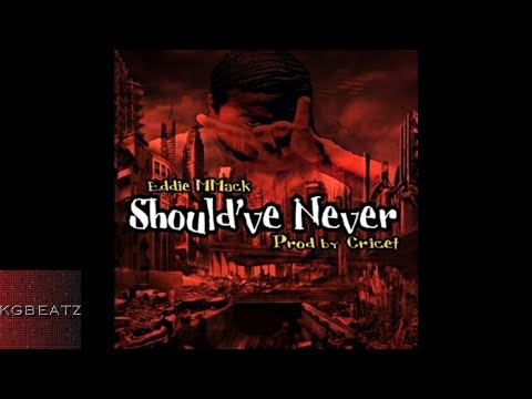 Eddie MMack - Shouldve Never [Prod. By Cricet] [New 2017]