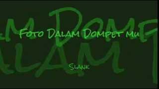 Slank - Foto Dalam Dompet mu [ Lirik ]
