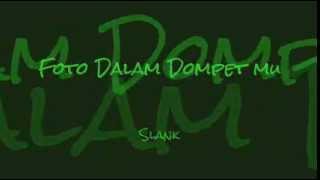 Slank - Foto Dalam Dompet mu [ Lirik ]