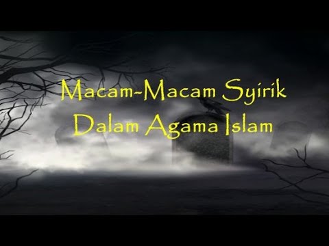 Macam Macam Syirik Dalam Agama Islam