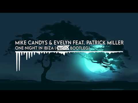 Mike Candys & Evelyn - One Night In Ibiza ( CTRSK BOOTLEG ) 2023