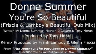 Donna Summer - You&#39;re So Beautiful (Friscia &amp; Lamboy&#39;s Beautiful Dub Mix) LYRICS - HQ