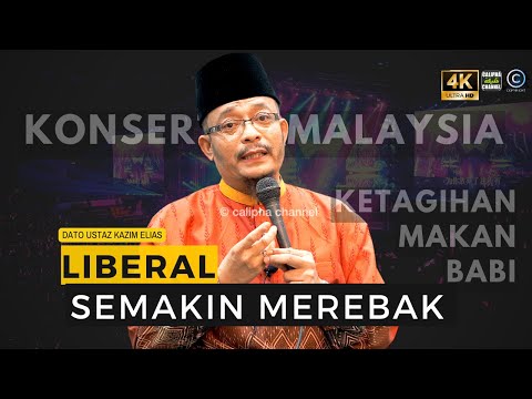 DATO USTAZ KAZIM ELIAS - KONSERT, MAKAN BABI, ANTARA TANDA ANCAMAN LIBERAL BERLELUASA.