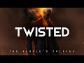 Twisted - The People's Thieves (LYRICS)