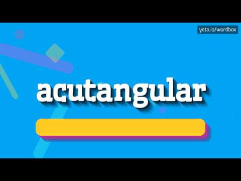 ACUTANGULAR - HOW TO PRONOUNCE IT!?