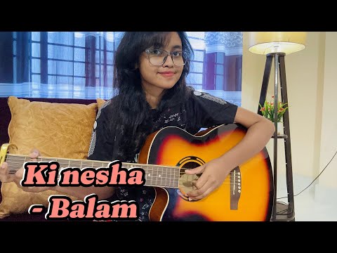 Ki Nesha || Balam || Female Version || Cover by Jannat