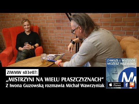 ZiWMW S03E07 - Iwona Guzowska - Mistrzyni na wielu płaszczyznach