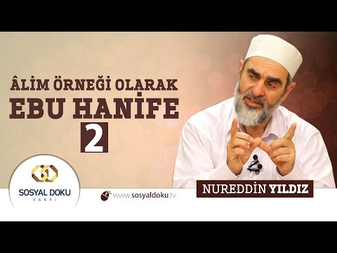 48) Hadislerle Diriliş - ÂLİM ÖRNEĞİ OLARAK EBU HANİFE (2) - Nureddin Yıldız - Sosyal Doku Vakfı