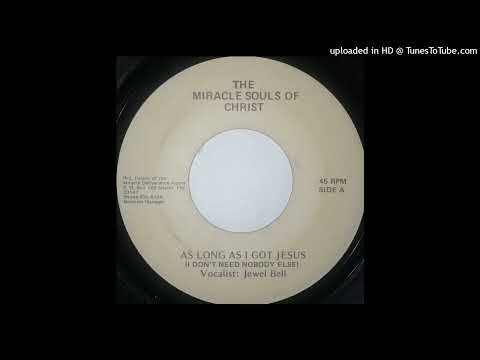 Rare Gospel 45  The Miracle Souls Of Christ - As Long As I Got Jesus