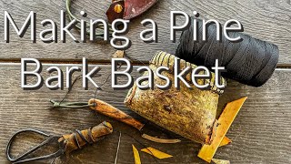 Making a Pine Bark Basket