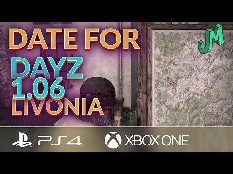 Date for 1.06 Update and Livonia DLC 🎒 DayZ 1.06 🎮 PS4 XBOX PC