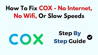 How To Fix COX - No Internet, No Wifi, Or Slow Speeds