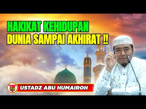 HAKIKAT KEHIDUPAN DARI DUNIA HINGGA AKHIRAT/USTADZ ABU HUMAIROH @KajianOnline744 