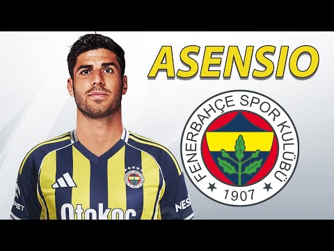 Marco Asensio ● Welcome to Fenerbahce 2025 🟡🔵🇪🇸 Best Goals, Skills & Assists