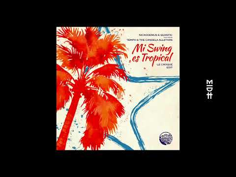 Nickodemus, Quantic - Mi Swing Es Tropical (Le Croque Re-edit)