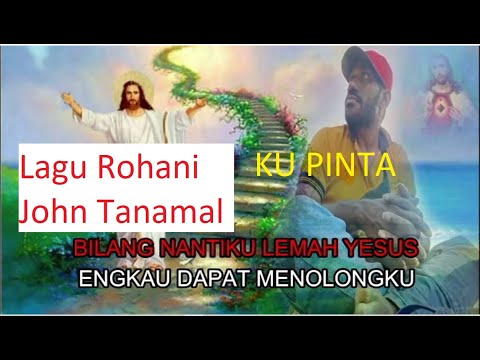lagu rohani john tanamal - ku pinta