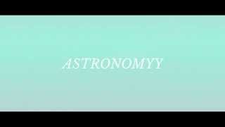 Astronomyy | Somethin About U