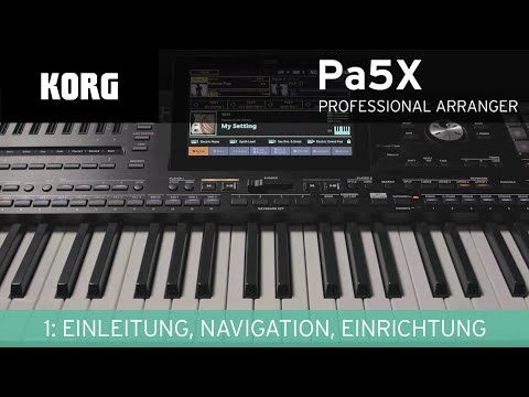 KORG Pa5X Video-Manual - 1: Einleitung, Navigation, Einrichtung