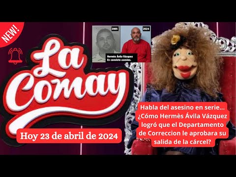 Regreso 2024 La Comay Habla Cómo Hermès Ávila Vázquez logró que le aprobaran su salida de la cárcel