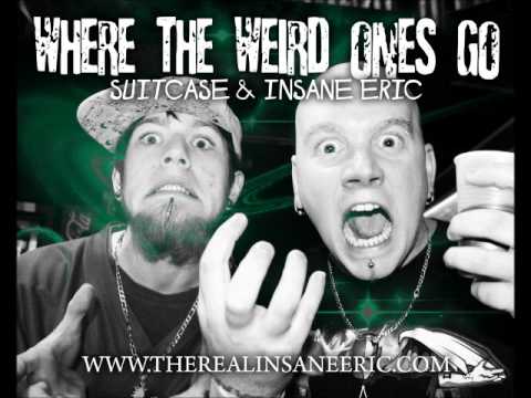 Insane Eric - Where the Weird Ones Go feat. Suitcase