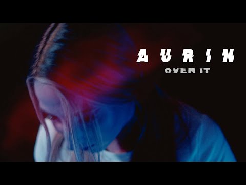 Aurin - Over It (Official Music Video)