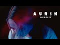 Aurin - Over It (Official Music Video)