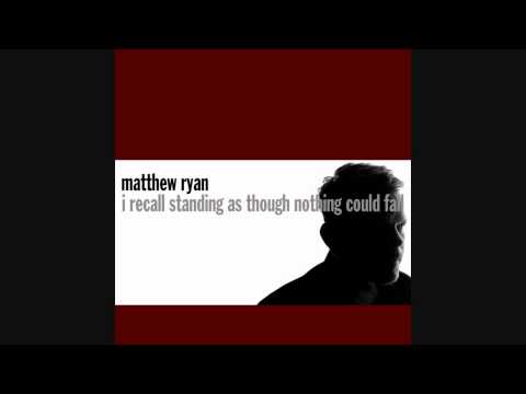 Matthew Ryan - Hey Kid (from the new album I Recall Standing As Though Nothing Could fall)