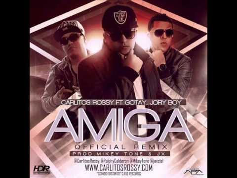 Carlitos Rossy Ft Gotay El Autentiko, Jory - Amiga Remix  (ORIGINAL)