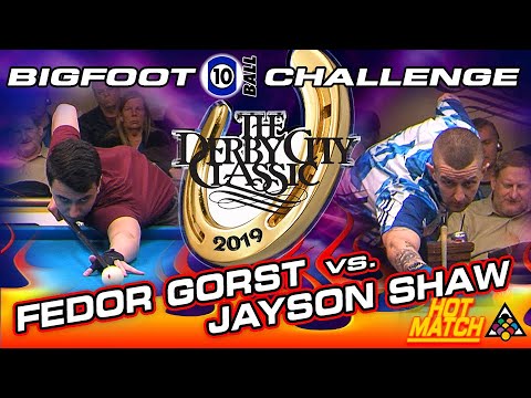 HOT MATCH: Fedor GORST vs. Jayson SHAW  - 2019 DERBY CITY CLASSIC BIGFOOT 10-BALL CHALLENGE