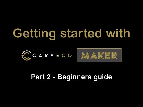 PART 2 - Absolute beginners guide to Carveco Maker
