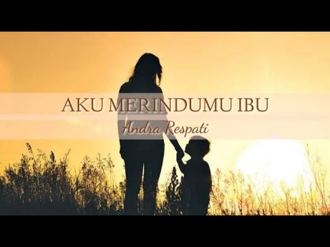 Andra Respati - Aku Merindumu Ibu (lirik)