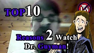 Top 10 Reasons 2 Watch Dr Guyman! | Responding 2 Religious BS