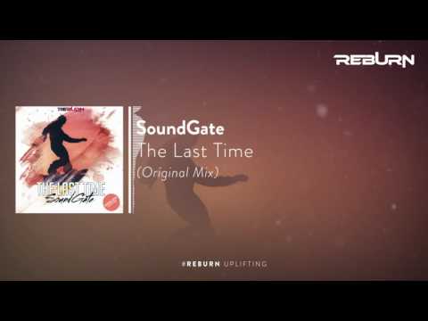 SoundGate - The Last Time (Original Mix) [Out Now]