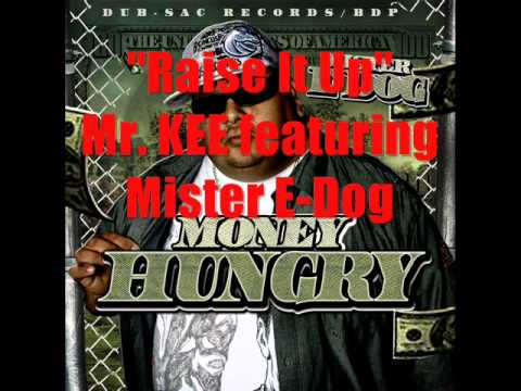 Raise It Up...MR. KEE feat. Mister E-Dog