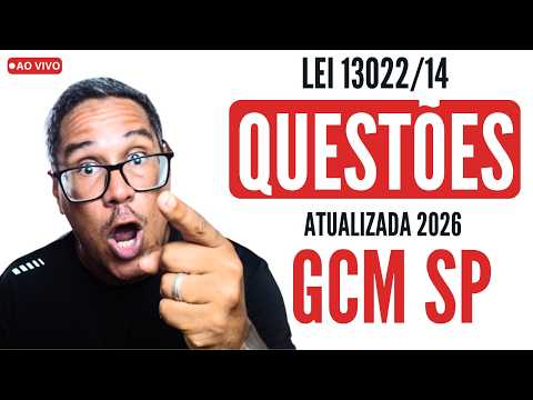 Aula 02 GCM SP - QUESTÕES ESTATUTO GERAL DAS GUARDAS MUNICIPAIS LEI 13,022 DE 2014