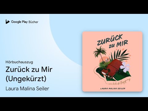 „Zurück zu Mir (Ungekürzt)“ von Laura Malina Seiler · Hörbuchauszug