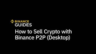 #Binance Guide: How to Sell Crypto on Binance P2P (desktop)
