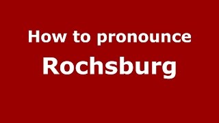 How to pronounce Rochsburg