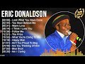 Eric Donaldson Greatest Hits 2022 The Best Of Eric Donaldson 2022 Eric Donaldson Songs